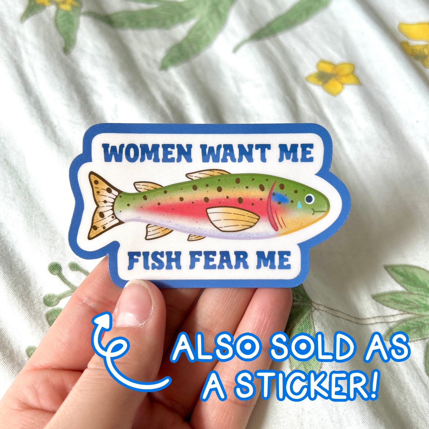 "Women Want Me Fish Fear Me" Art Print