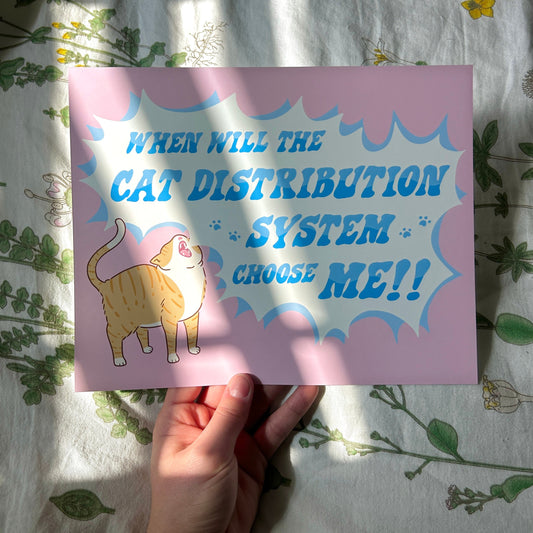 "When Will the Cat Distribution System Choose Me!" Art Print