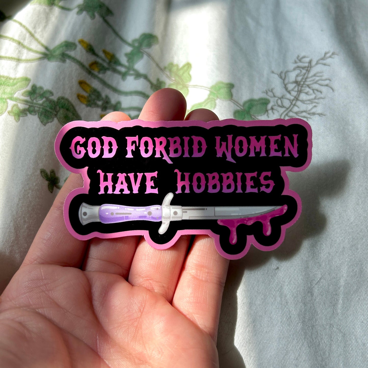 God Forbid Women Have Hobbies Knife
