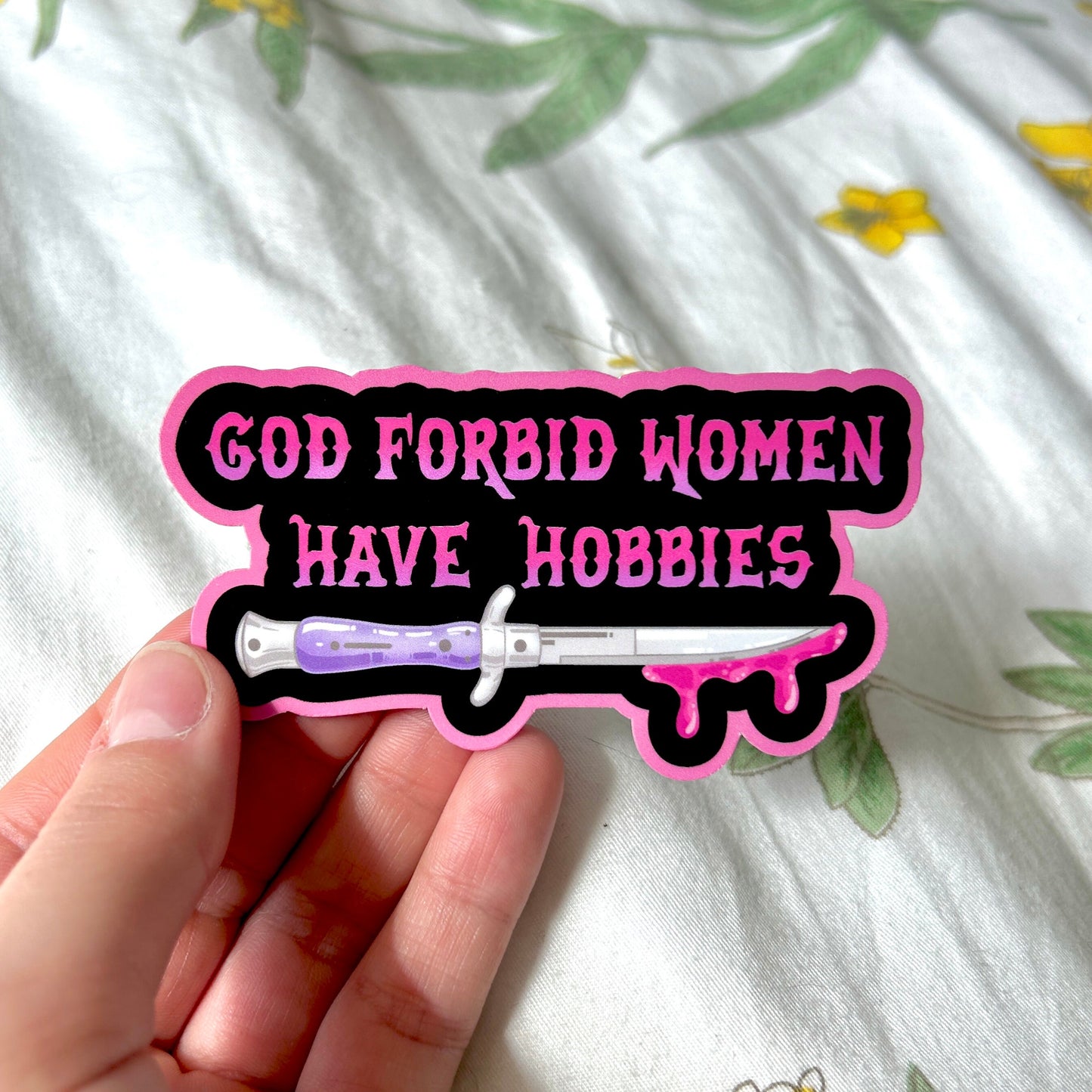 God Forbid Women Have Hobbies Knife