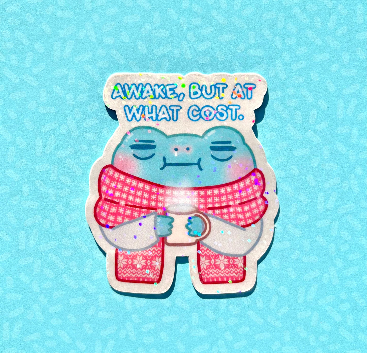 Awake but at What Cost Frog Sticker