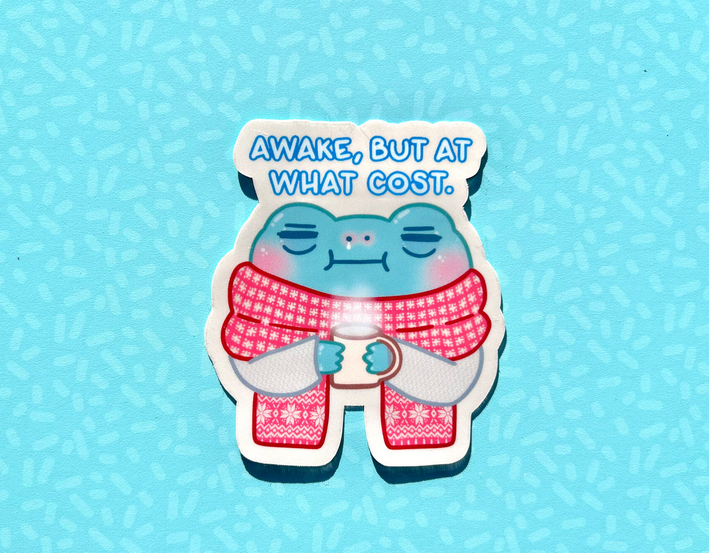 Awake but at What Cost Frog Sticker