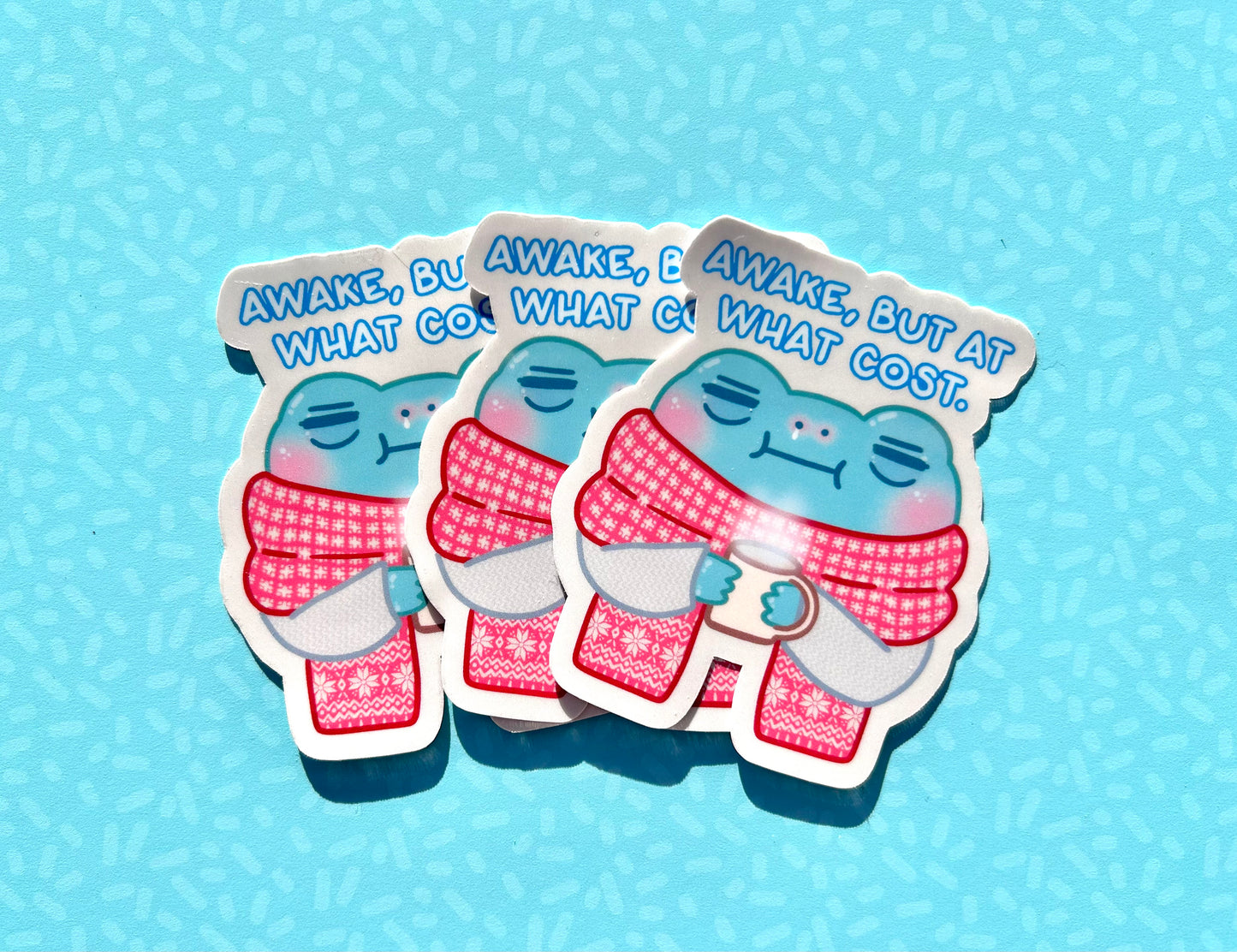 Awake but at What Cost Frog Sticker
