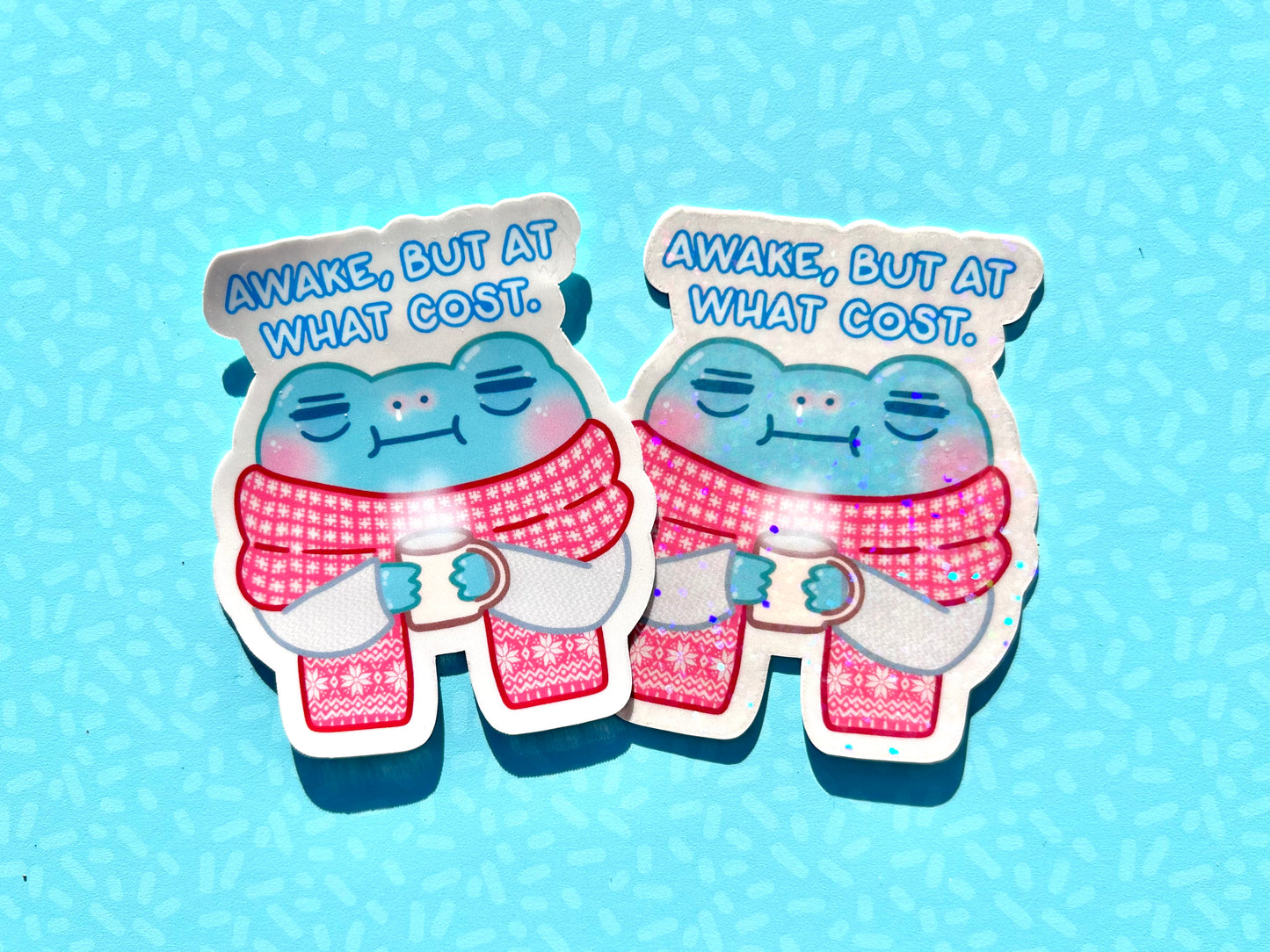 Awake but at What Cost Frog Sticker