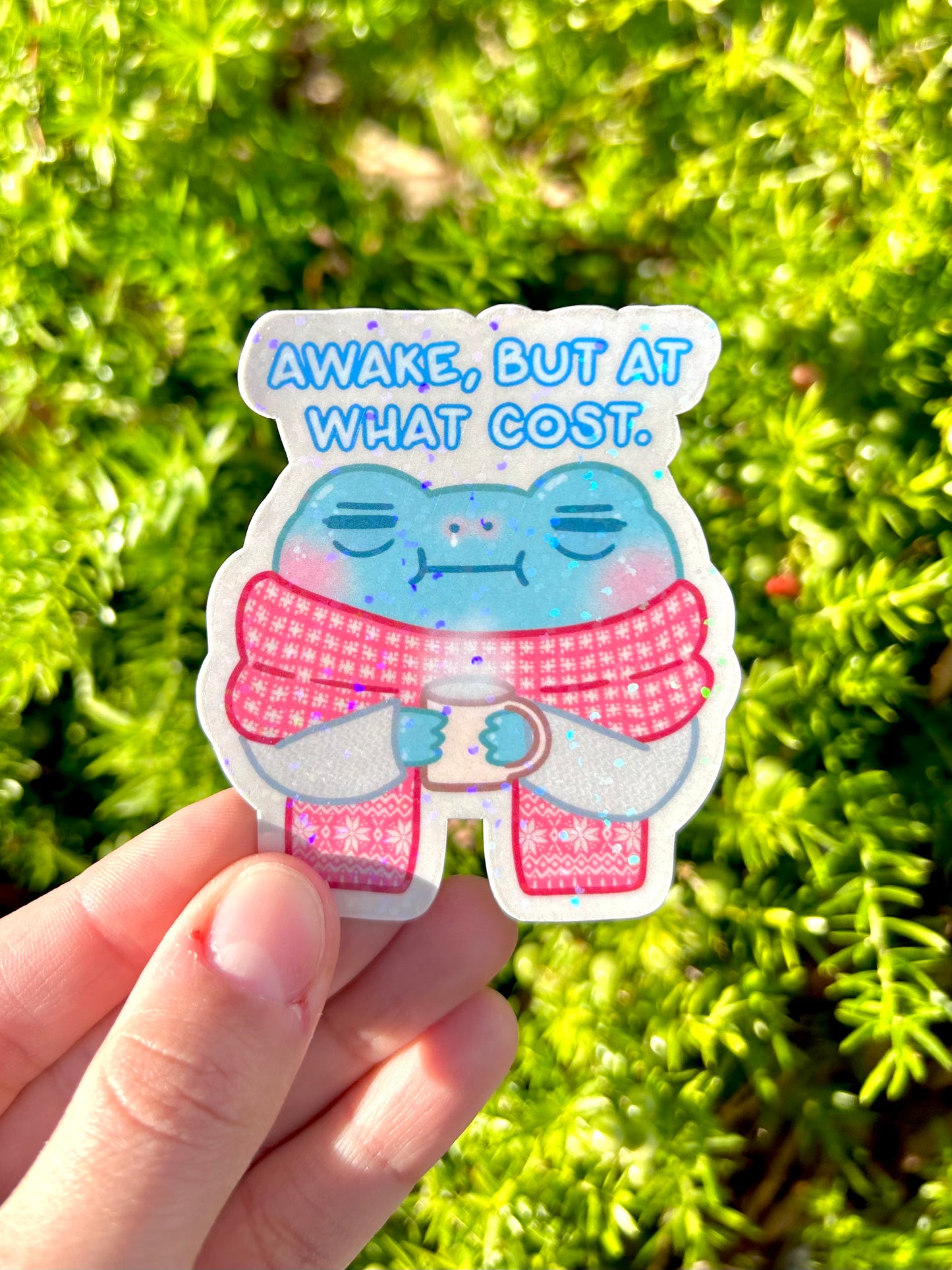 Awake but at What Cost Frog Sticker