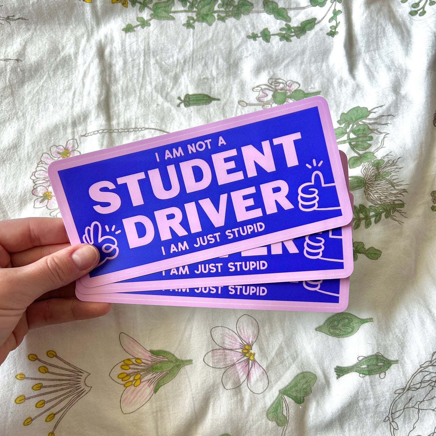 I am NOT a Student Driver I am Just Stupid Bumper Sticker