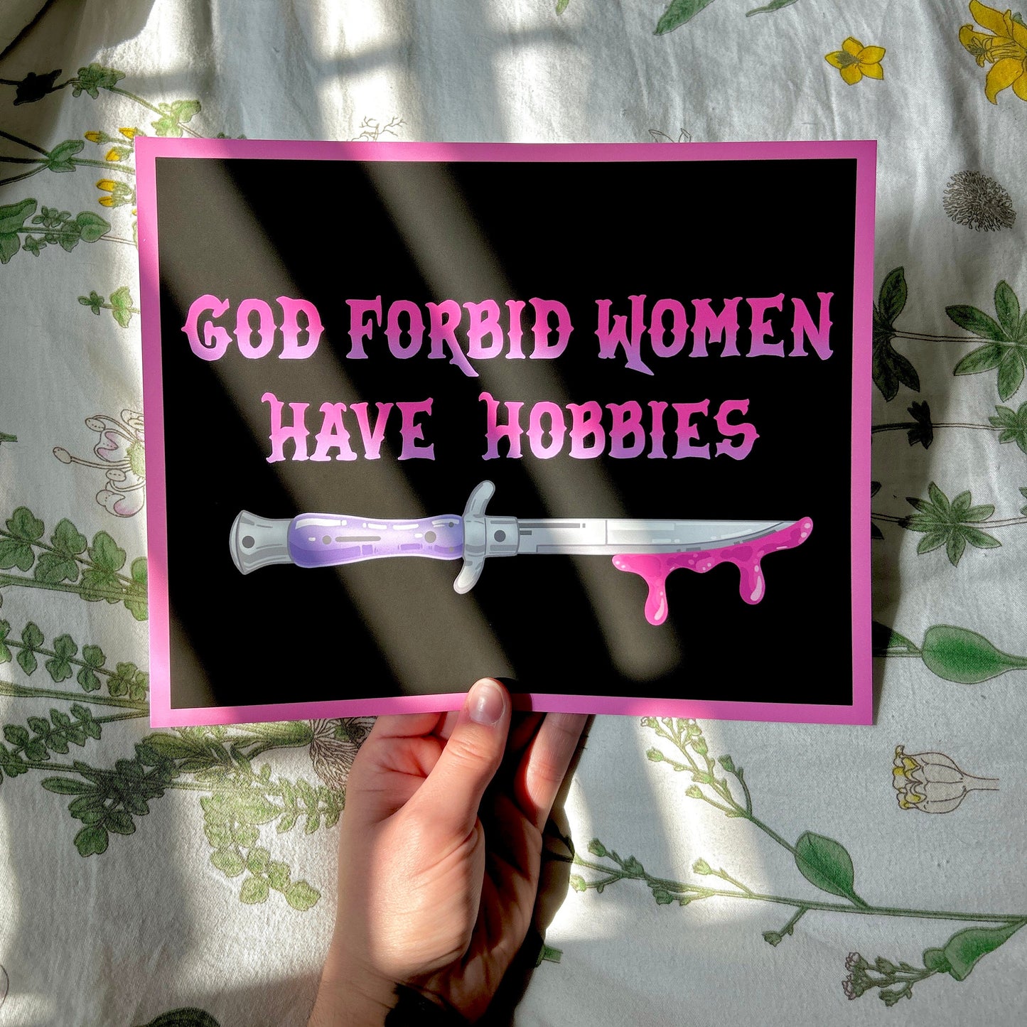 "God Forbid Women Have Hobbies" Art Print