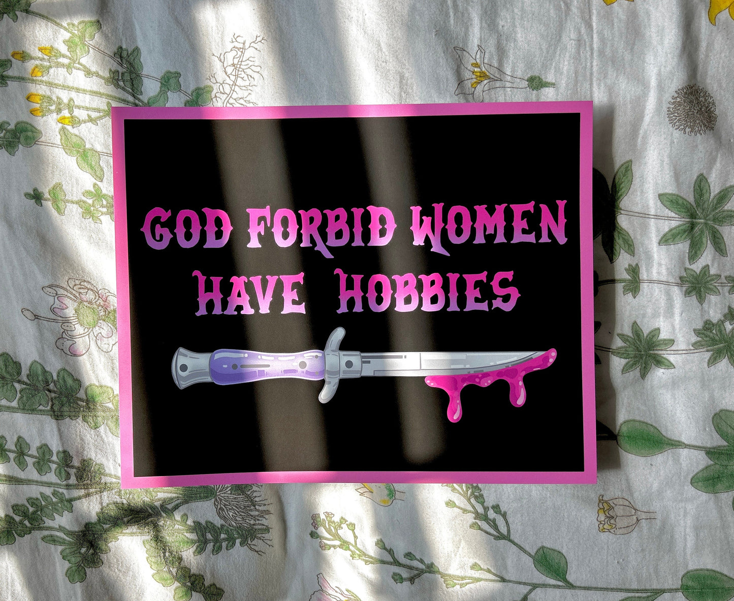 "God Forbid Women Have Hobbies" Art Print