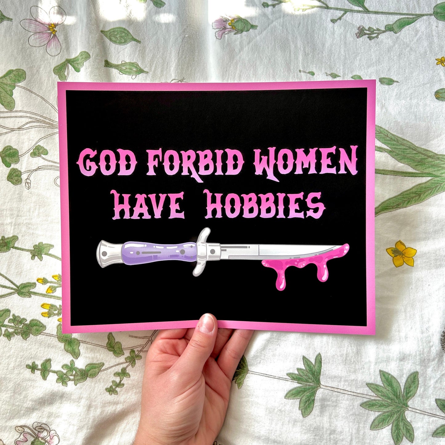 "God Forbid Women Have Hobbies" Art Print