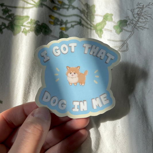 I Got That Dog in Me Sticker