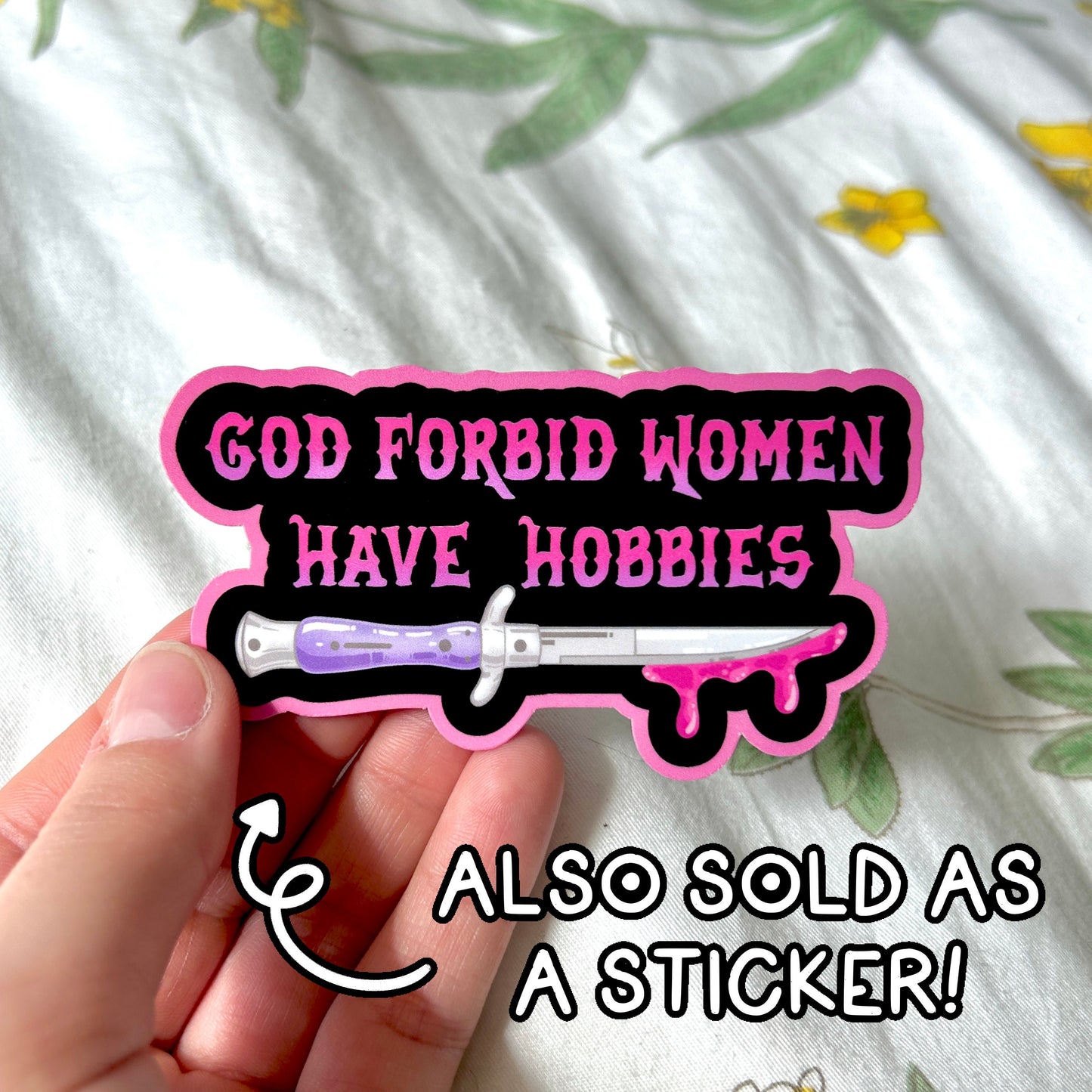 "God Forbid Women Have Hobbies" Art Print