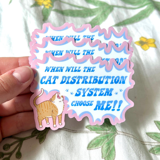 When Will the Cat Distribution System Choose Me Sticker