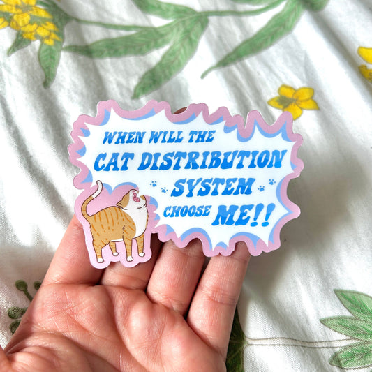 When Will the Cat Distribution System Choose Me Sticker