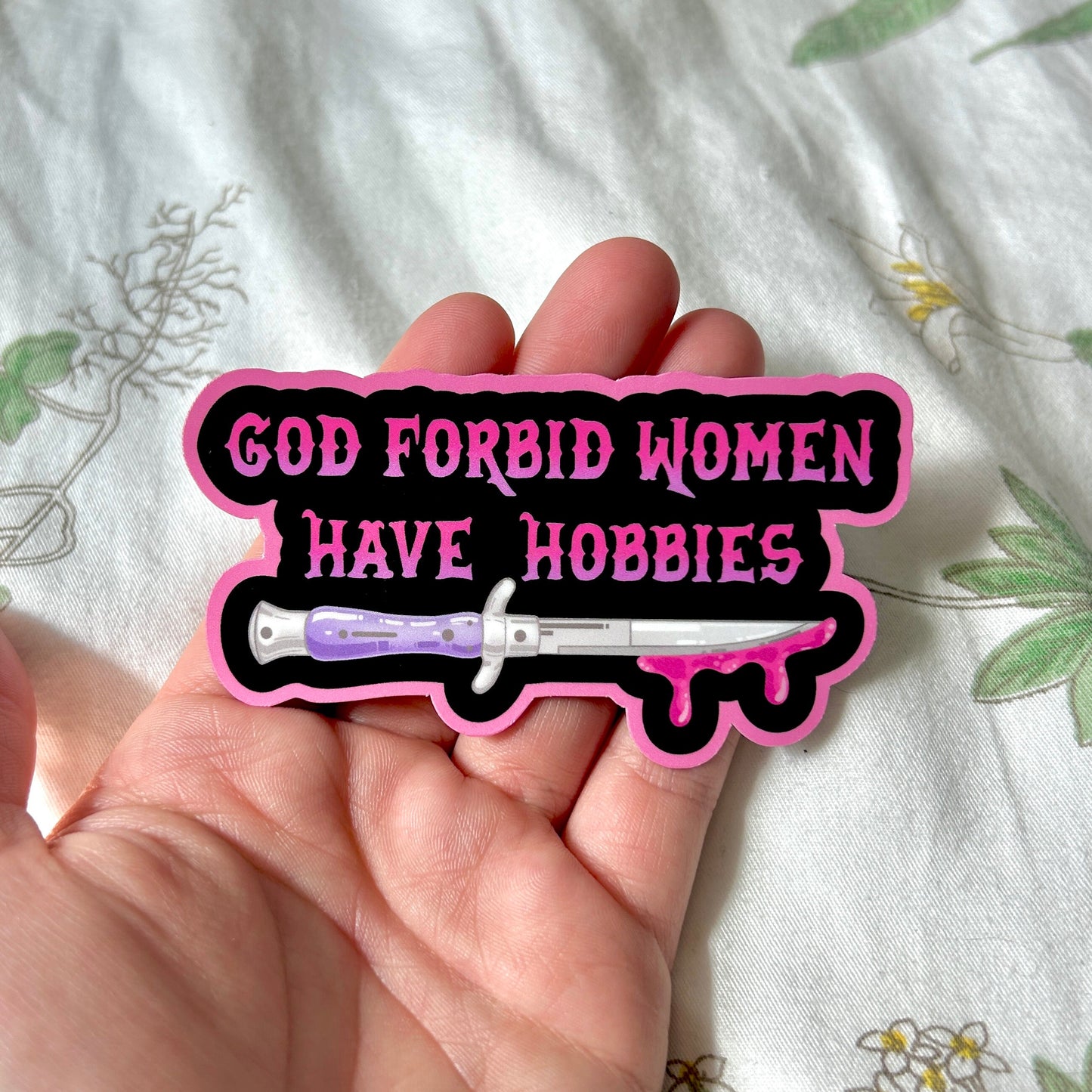 God Forbid Women Have Hobbies Knife