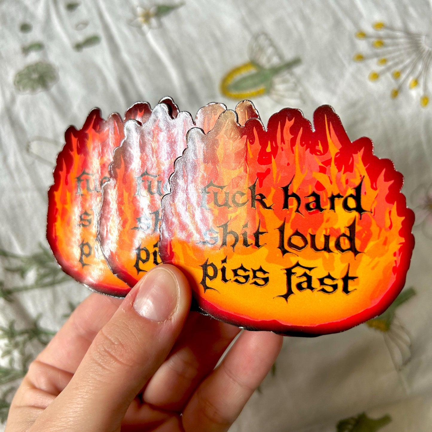 "Fuck Hard, Shit Loud, Piss Fast" Fire Sticker