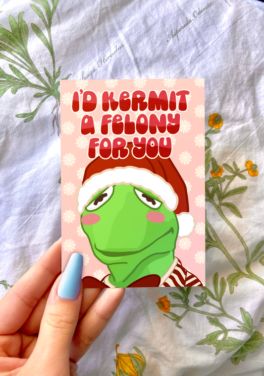 Holiday Alt I'd Kermit a Felony for You Greeting Note Card