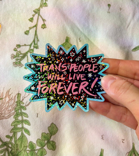 Trans People will Live Forever Sticker